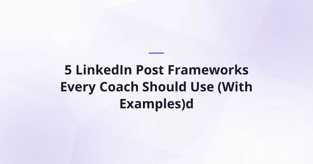 5 LinkedIn Post Frameworks Every Coach Should Use (With Examples ...