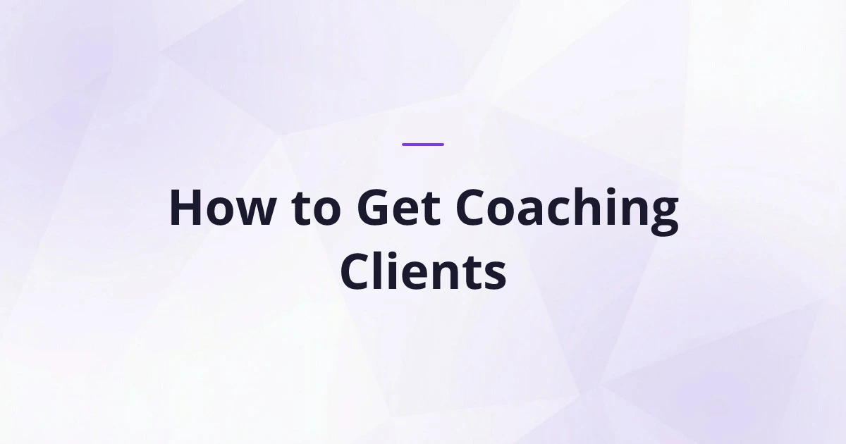 How to Get Coaching Clients (Complete Guide) | CoachCraft Blog